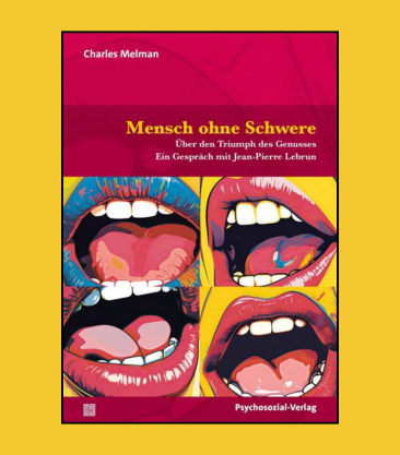 Mensch ohne Schwere: Über den Triumph des Genusses. Ein Gespräch mit Jean-Pierre Lebrun
