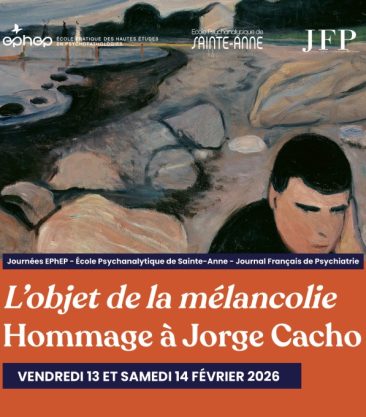 Journées EPhEP, JFP et l'Ecole Psychanalytique de Sainte-Anne : L'objet de la mélancolie. Hommage à Jorge Cacho.